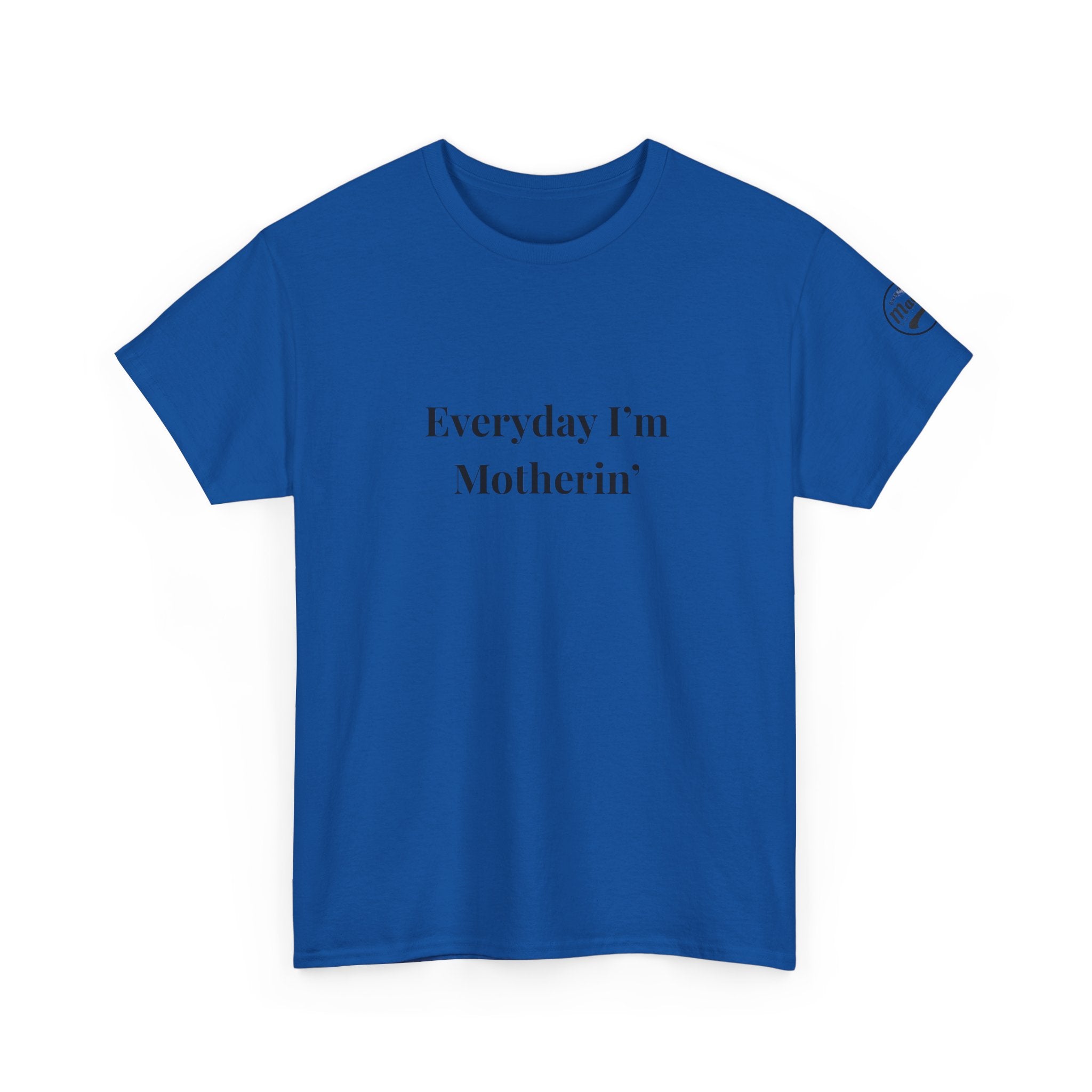 Everyday I'm Motherin T-Shirt — Funny Motherhood Tee