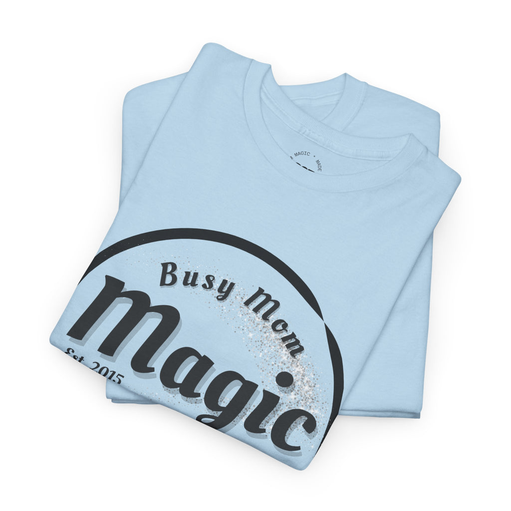 Busy Mom Magic Tee — 'Successful While Doing Momhood'