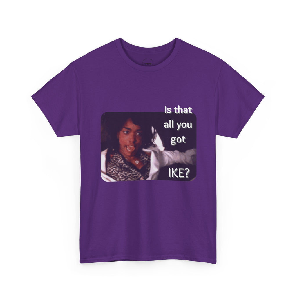 "Is That All You Got, Ike?" What's Love Graphic Tee