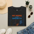No Noise Just Growth T-Shirt | Silent Grind Collection