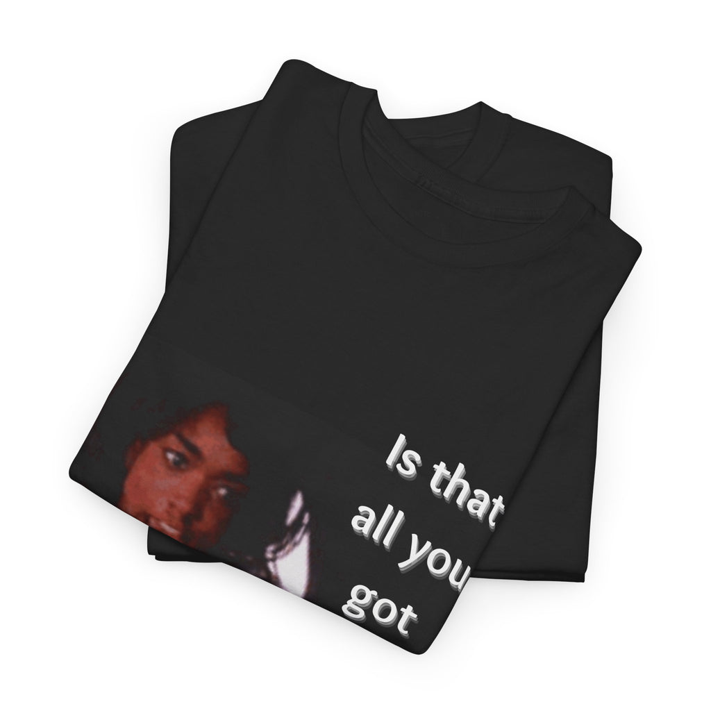 "Is That All You Got, Ike?" What's Love Graphic Tee