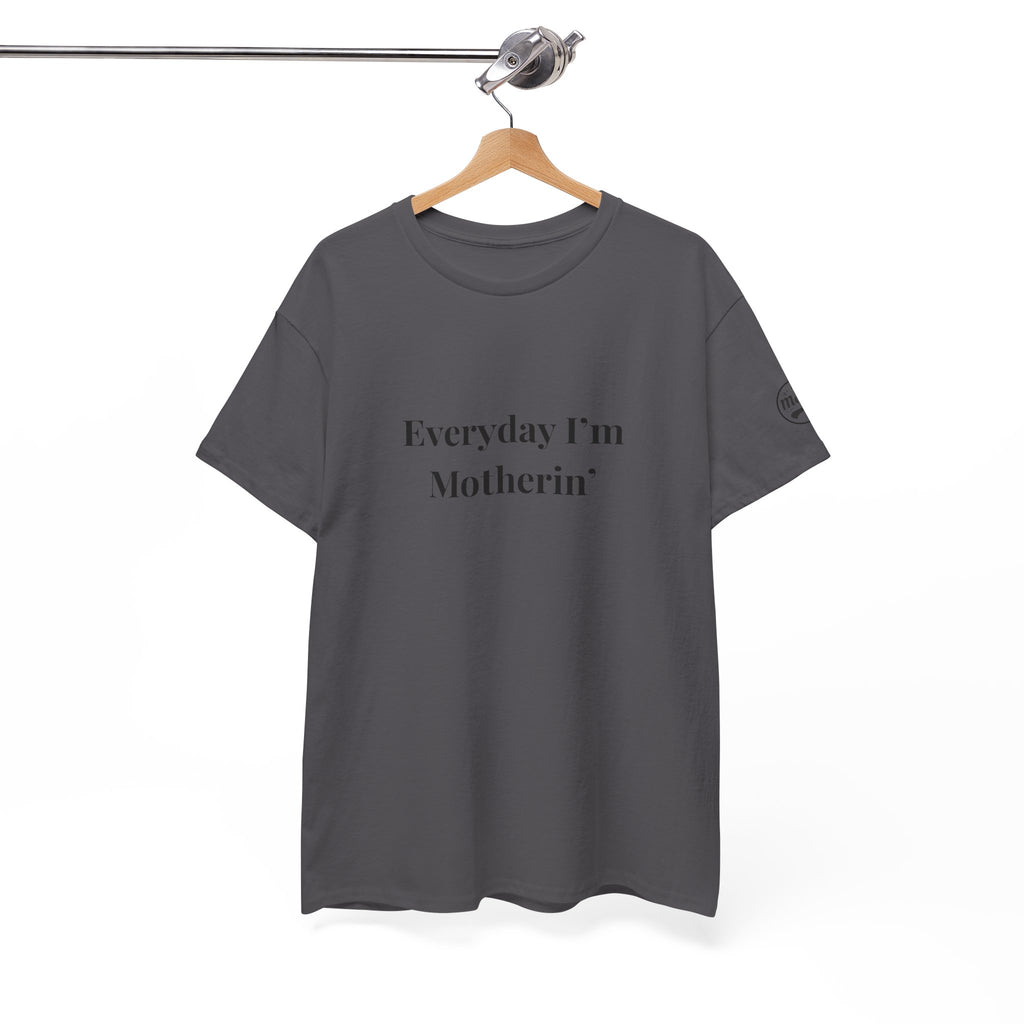 Everyday I'm Motherin T-Shirt — Funny Motherhood Tee