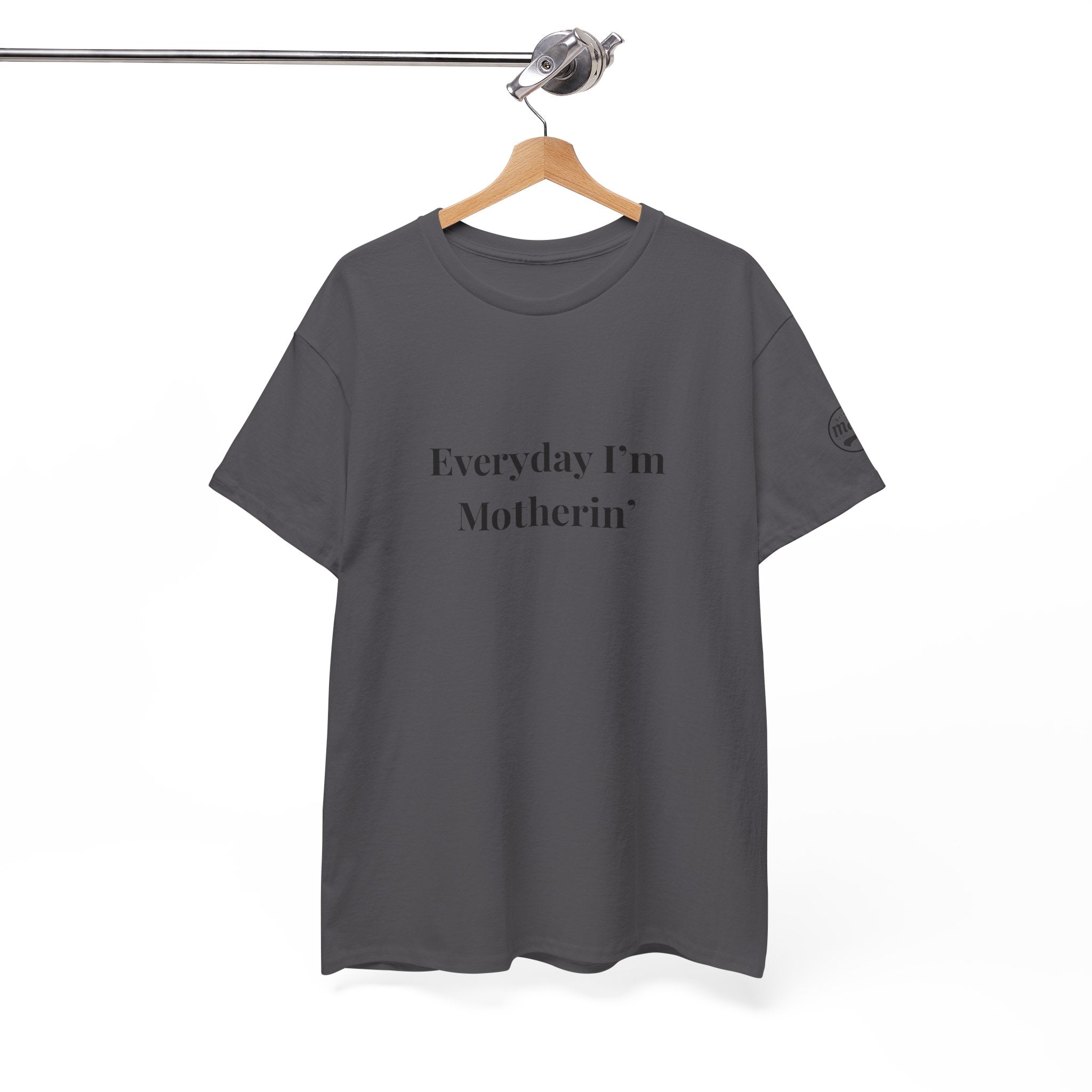 Everyday I'm Motherin T-Shirt — Funny Motherhood Tee