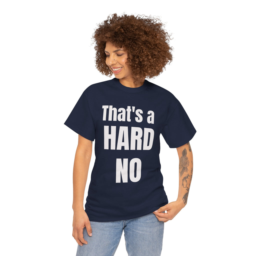 Funny 'Hard No' T-Shirt — Straightforward Quote Tee