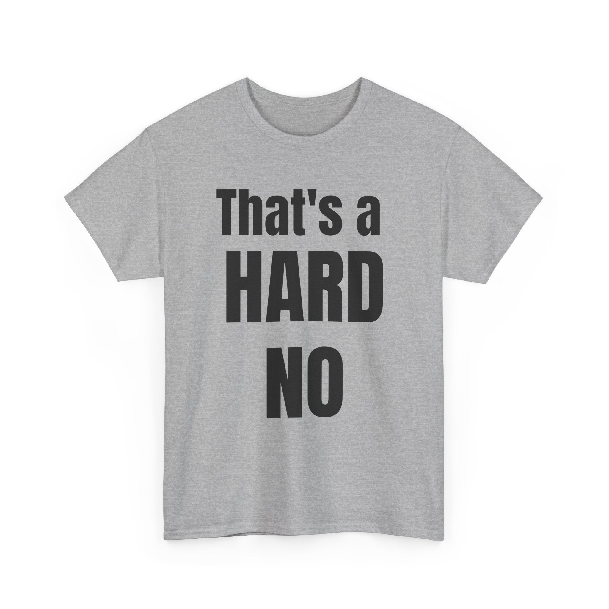 Funny 'Hard No' T-Shirt — Straightforward Quote Tee