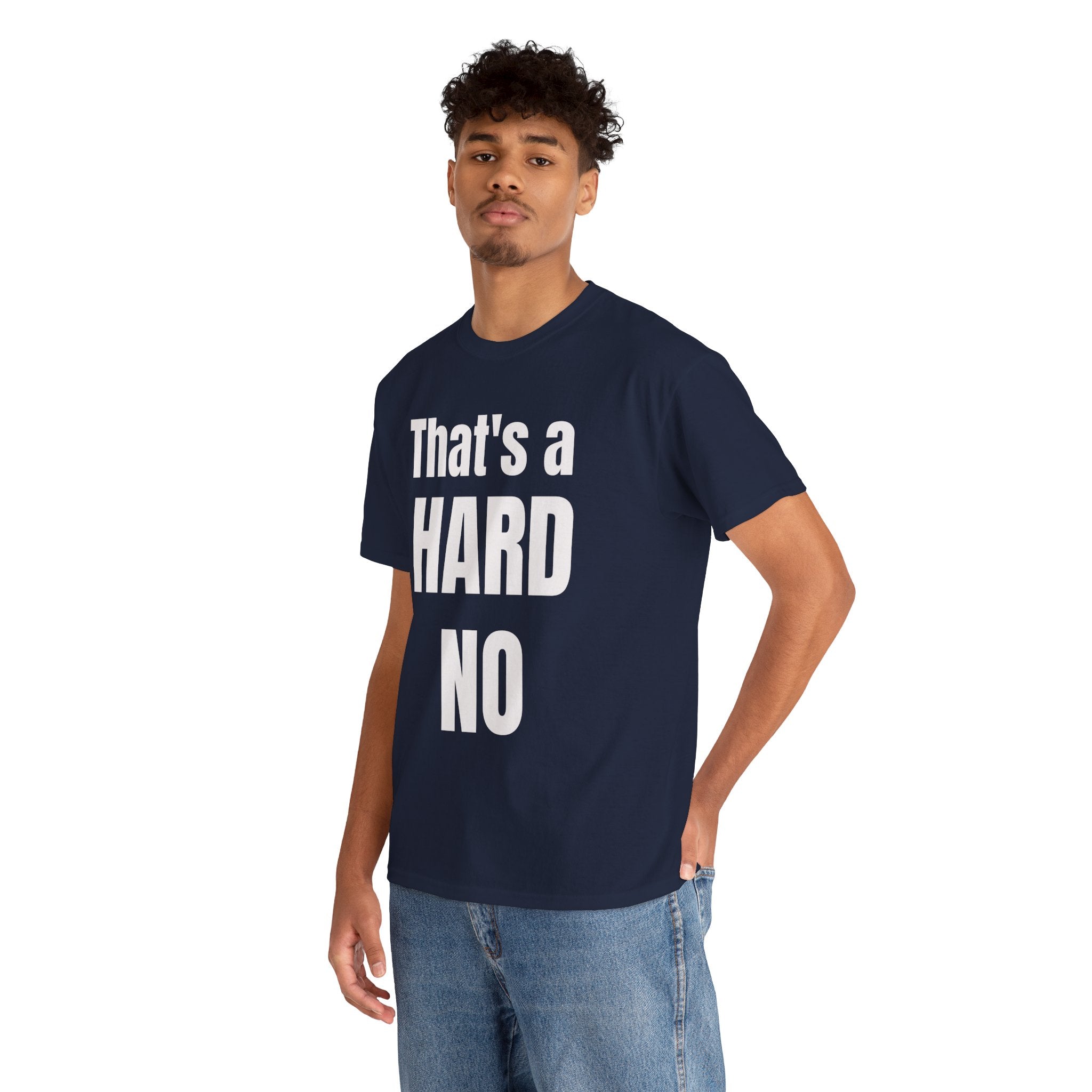 Funny 'Hard No' T-Shirt — Straightforward Quote Tee