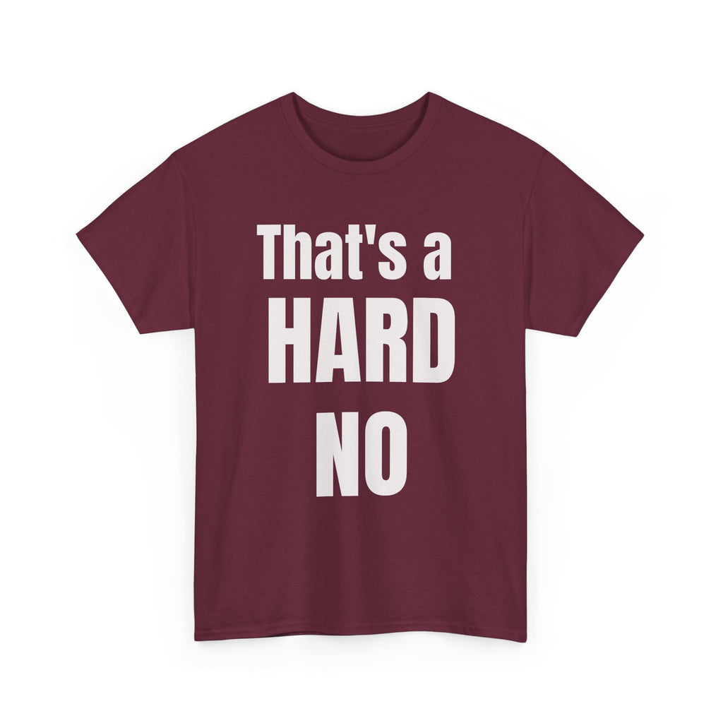 Funny 'Hard No' T-Shirt — Straightforward Quote Tee