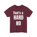 Funny 'Hard No' T-Shirt — Straightforward Quote Tee