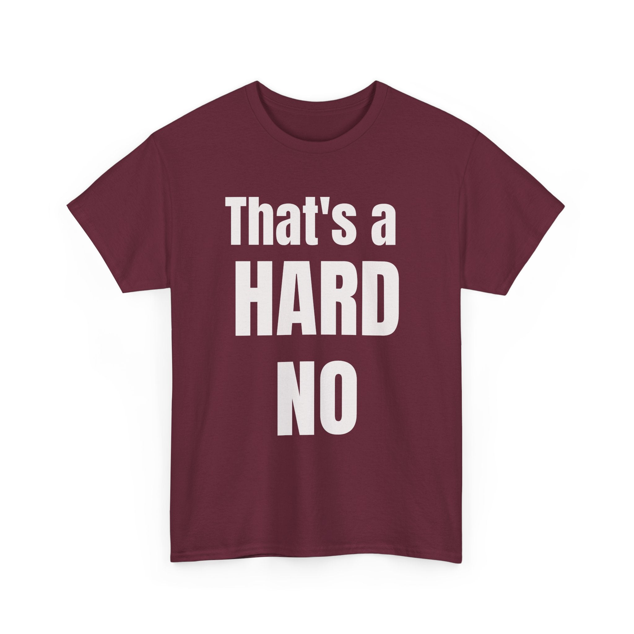 Funny 'Hard No' T-Shirt — Straightforward Quote Tee