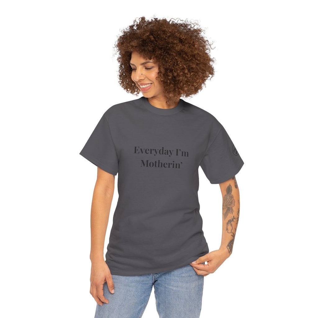 Everyday I'm Motherin T-Shirt — Funny Motherhood Tee
