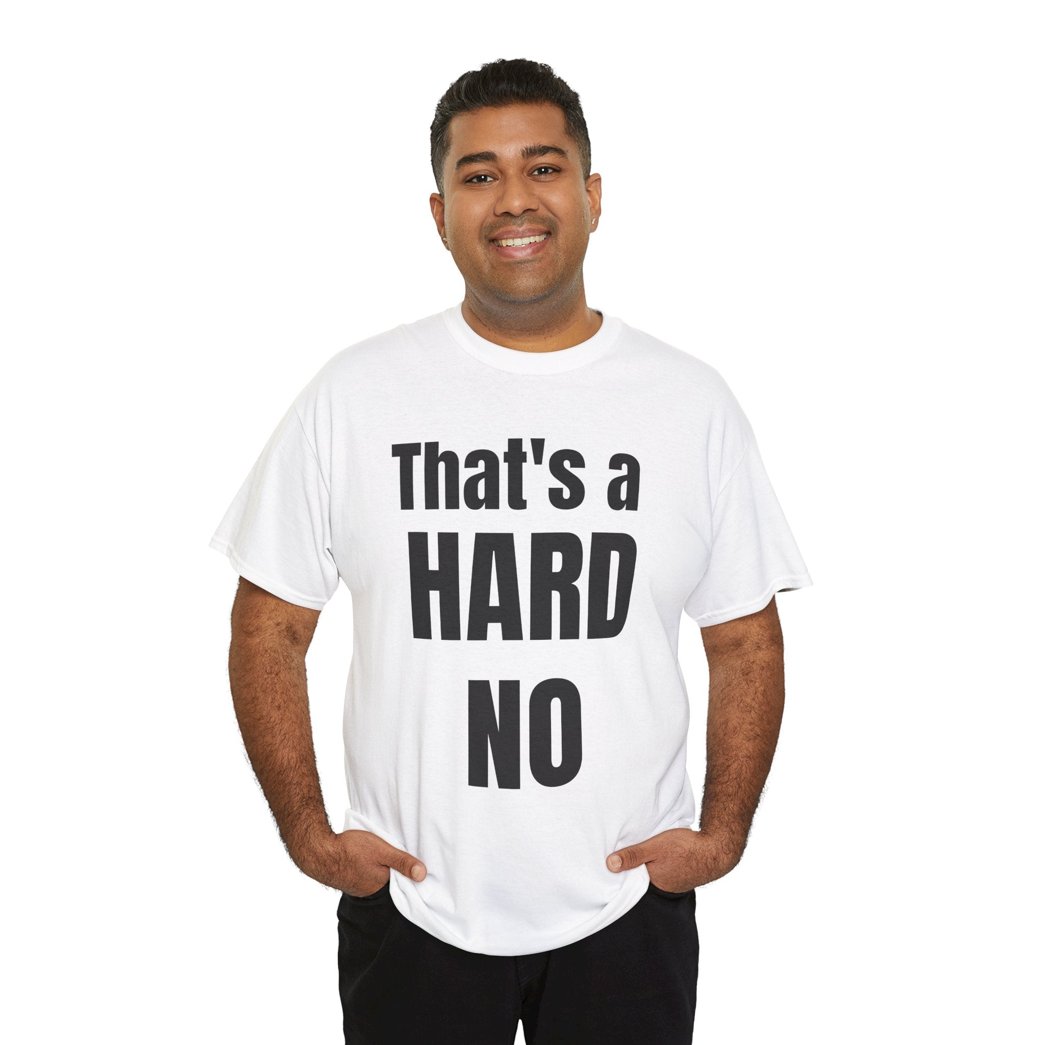 Funny 'Hard No' T-Shirt — Straightforward Quote Tee