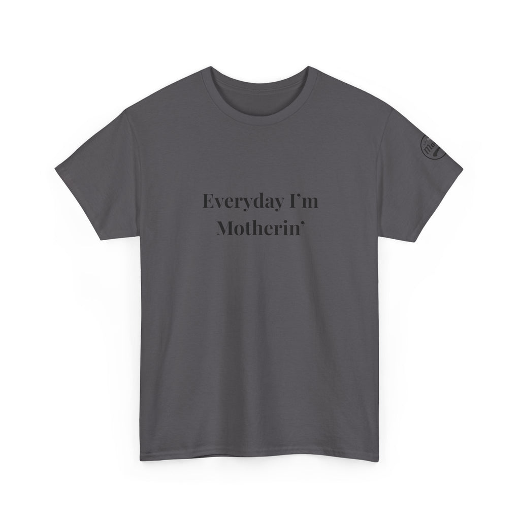 Everyday I'm Motherin T-Shirt — Funny Motherhood Tee