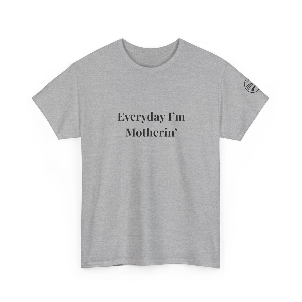 Everyday I'm Motherin T-Shirt — Funny Motherhood Tee