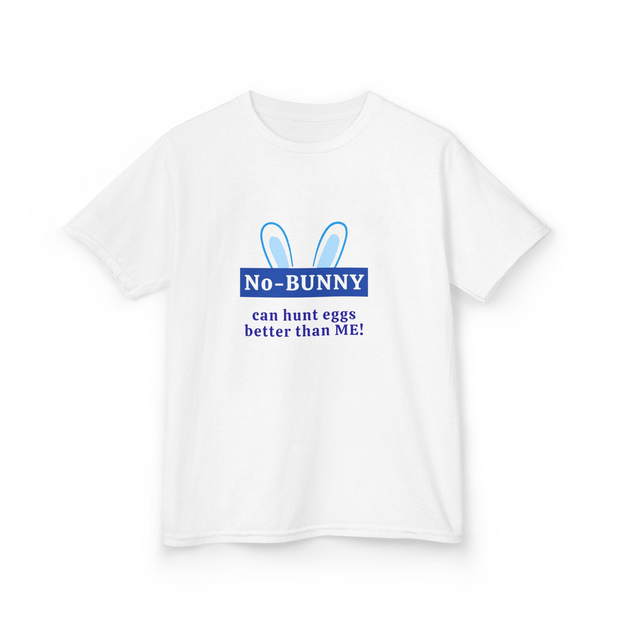 — "No-BUNNY can hunt eggs better than ME!" Easter Bunny Shirt