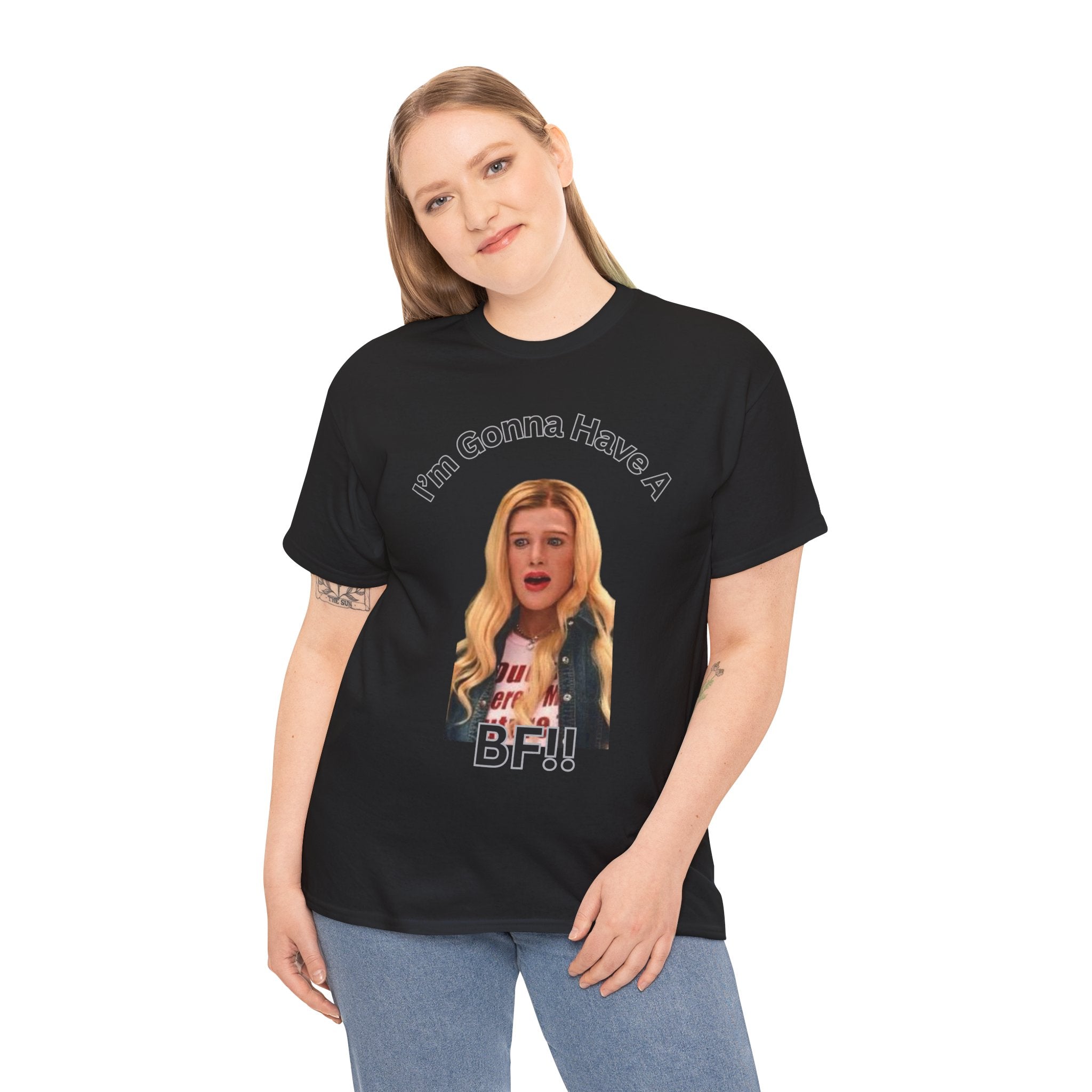 "I'm Gonna Have A BF!!" T-Shirt — Funny Meme White Chicks