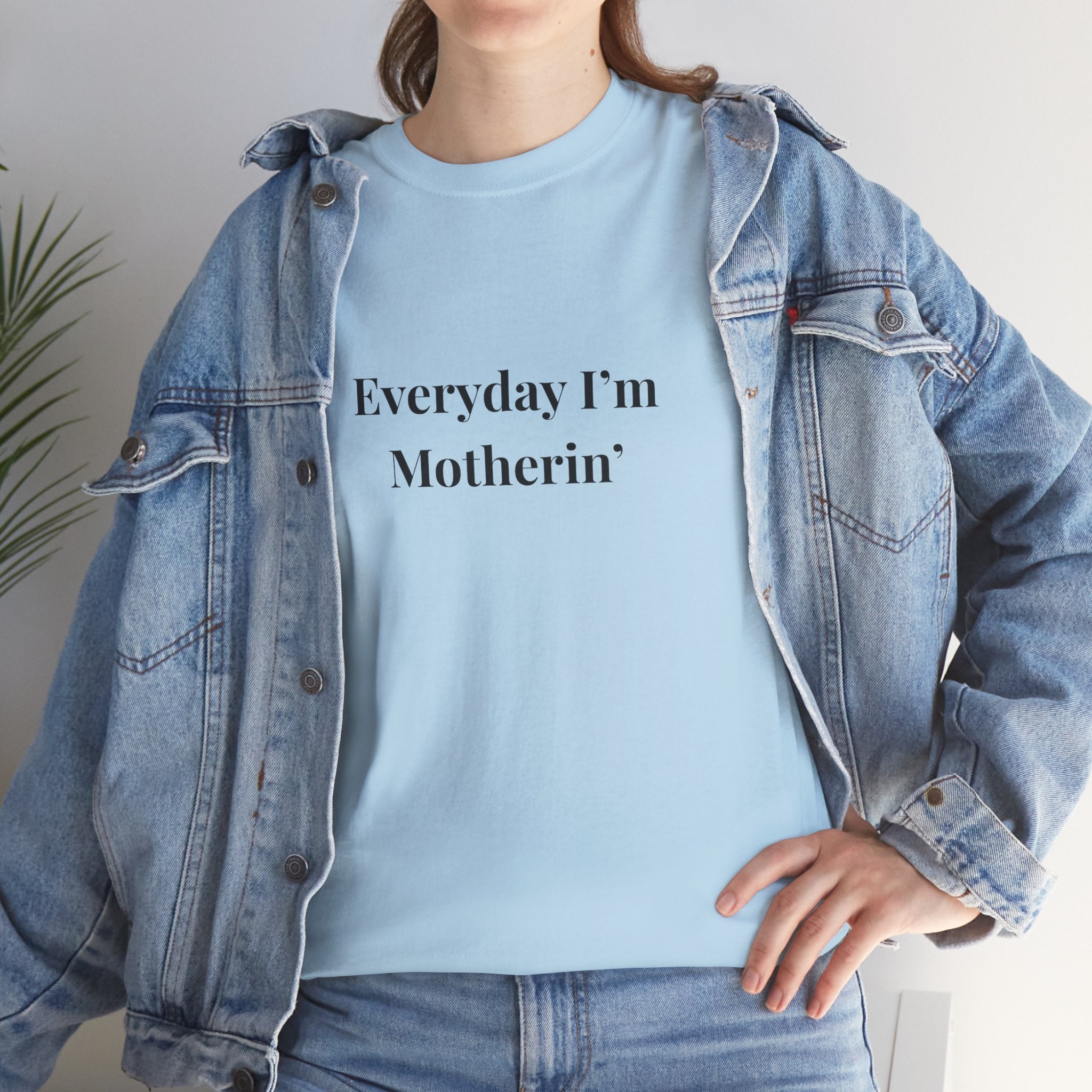 Everyday I'm Motherin T-Shirt — Funny Motherhood Tee