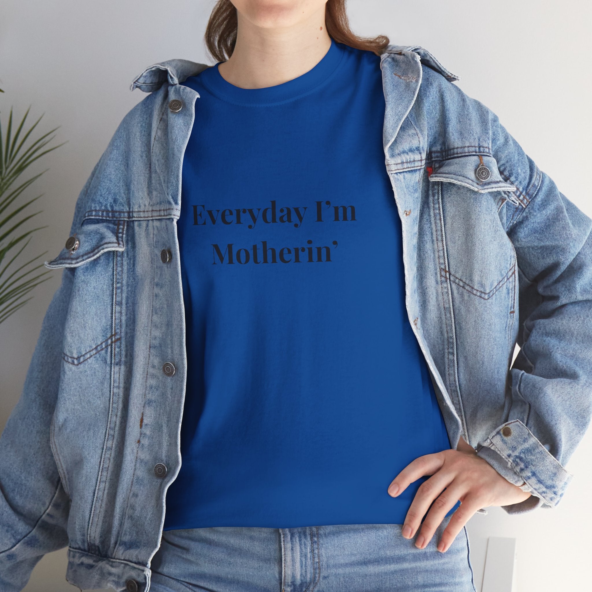 Everyday I'm Motherin T-Shirt — Funny Motherhood Tee