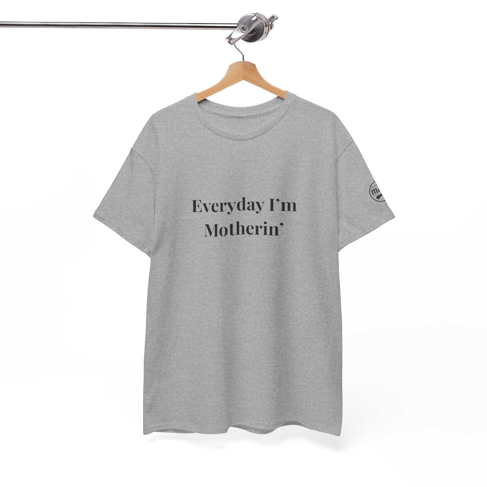 Everyday I'm Motherin T-Shirt — Funny Motherhood Tee