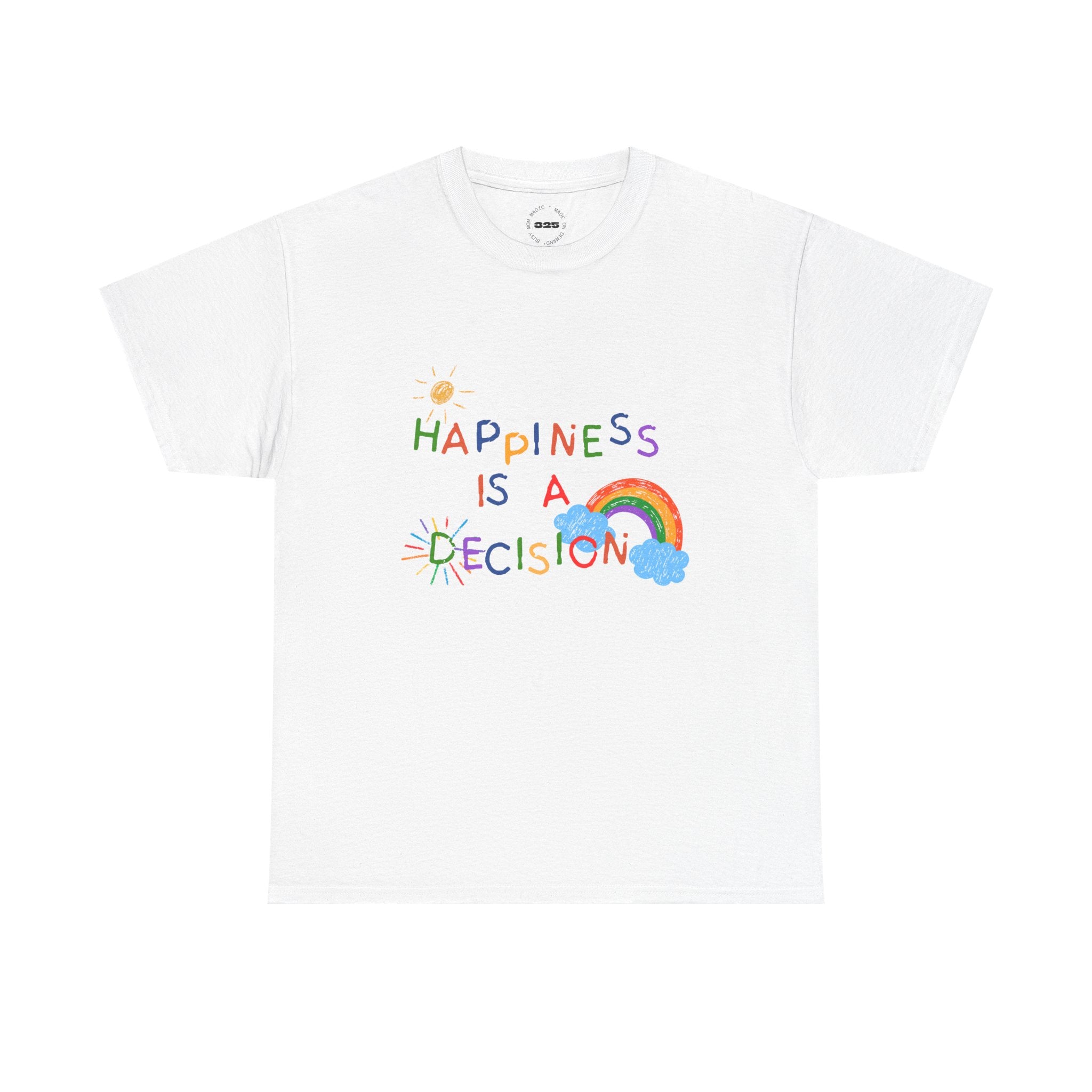 Happiness Is A Decision T-Shirt | Rainbow Handdrawn Positive Quote Tee