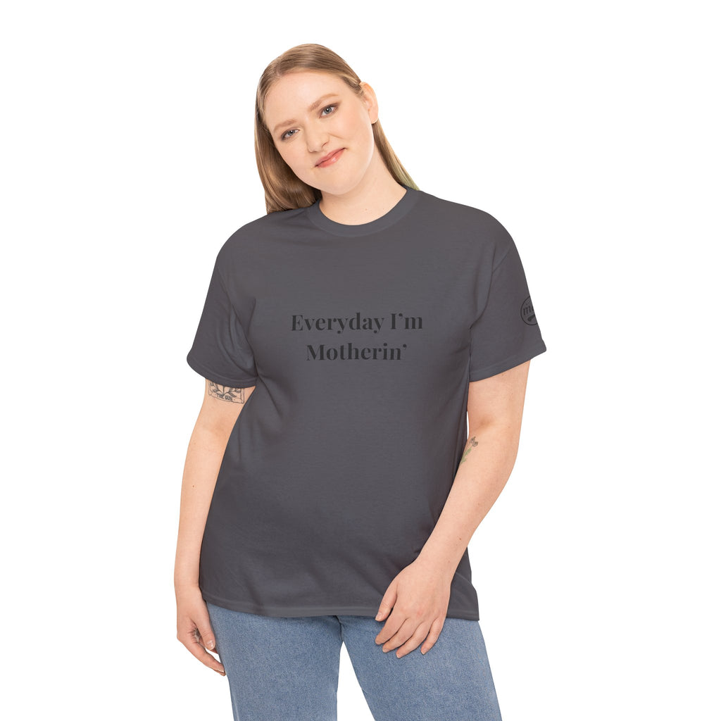 Everyday I'm Motherin T-Shirt — Funny Motherhood Tee