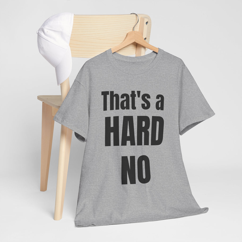Funny 'Hard No' T-Shirt — Straightforward Quote Tee