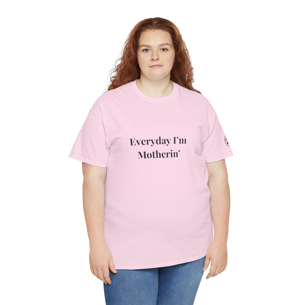 Everyday I'm Motherin T-Shirt — Funny Motherhood Tee