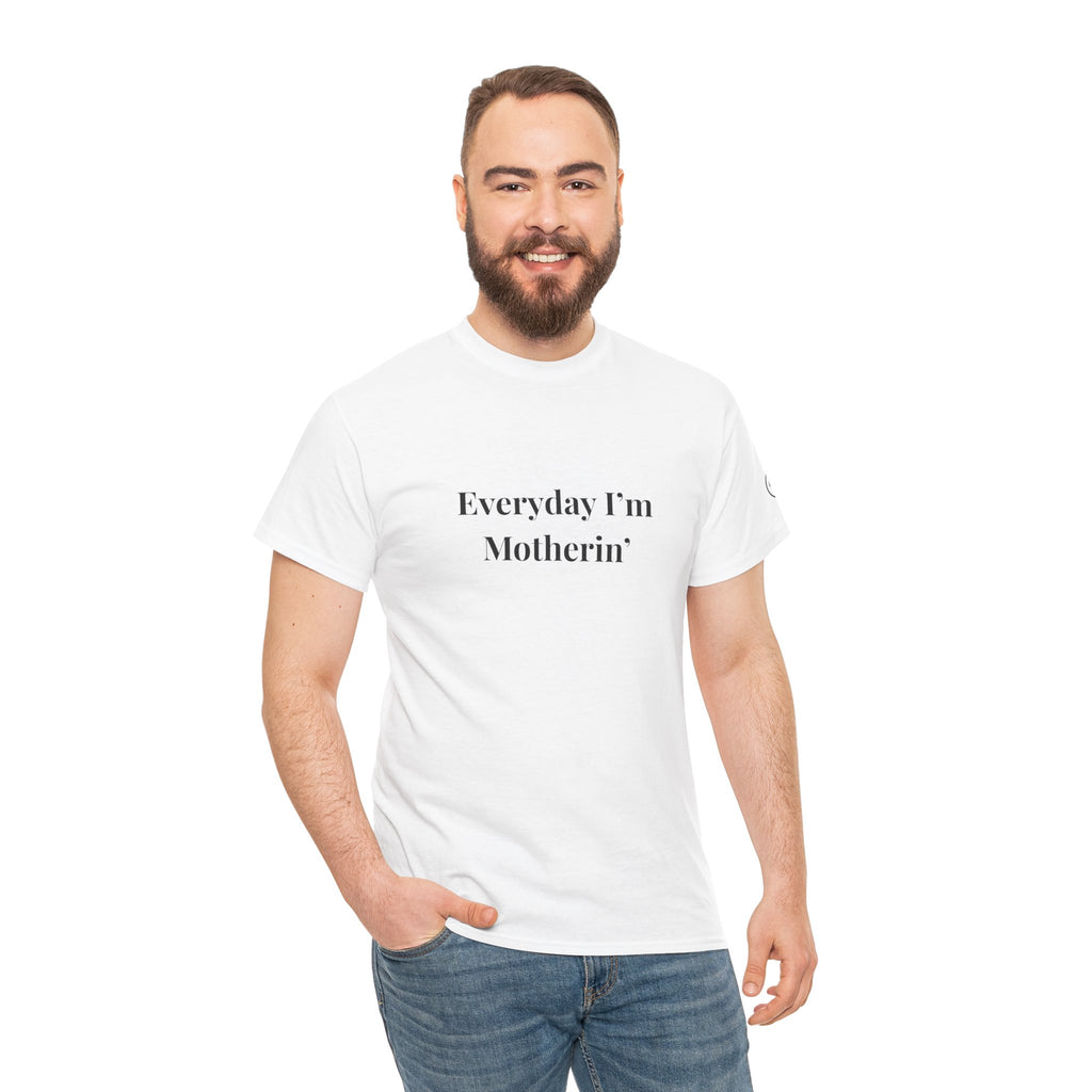 Everyday I'm Motherin T-Shirt — Funny Motherhood Tee