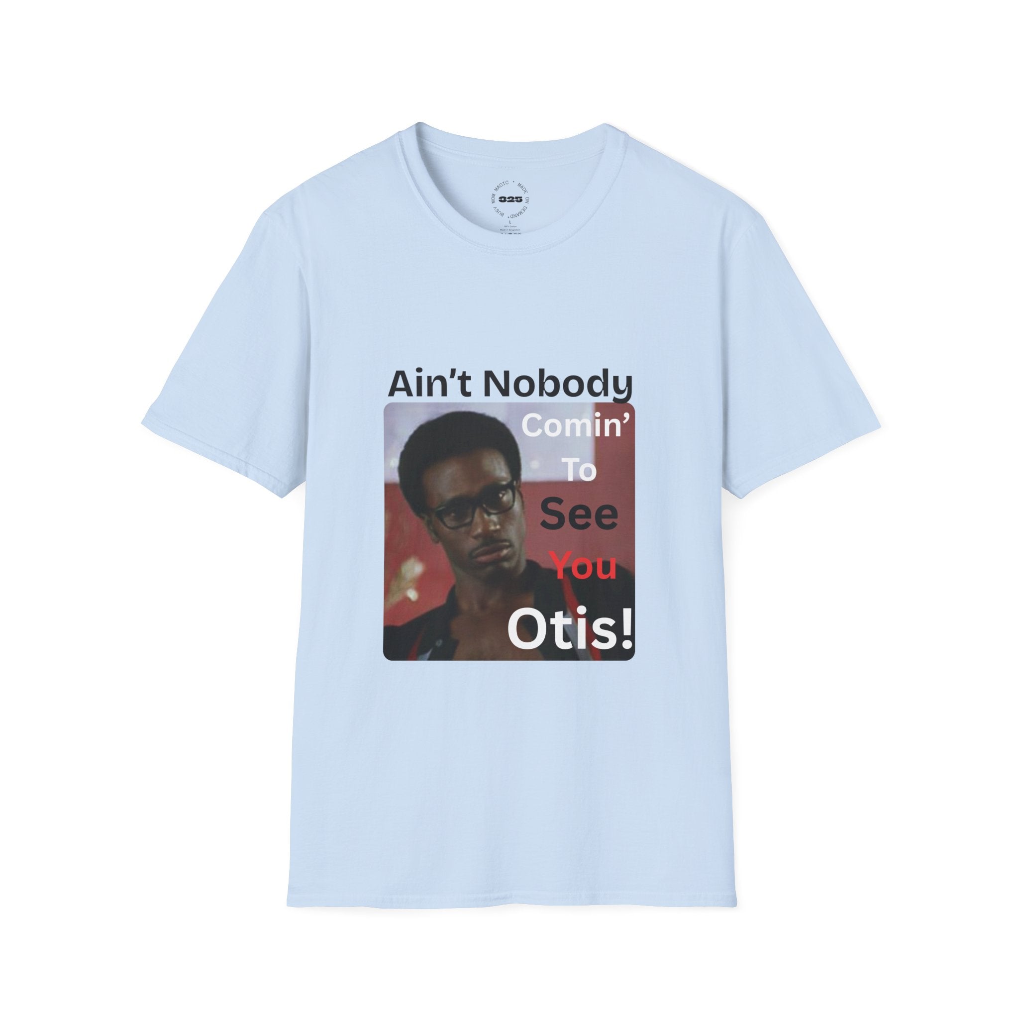 "Ain't Nobody Otis" Funny Novelty Tee