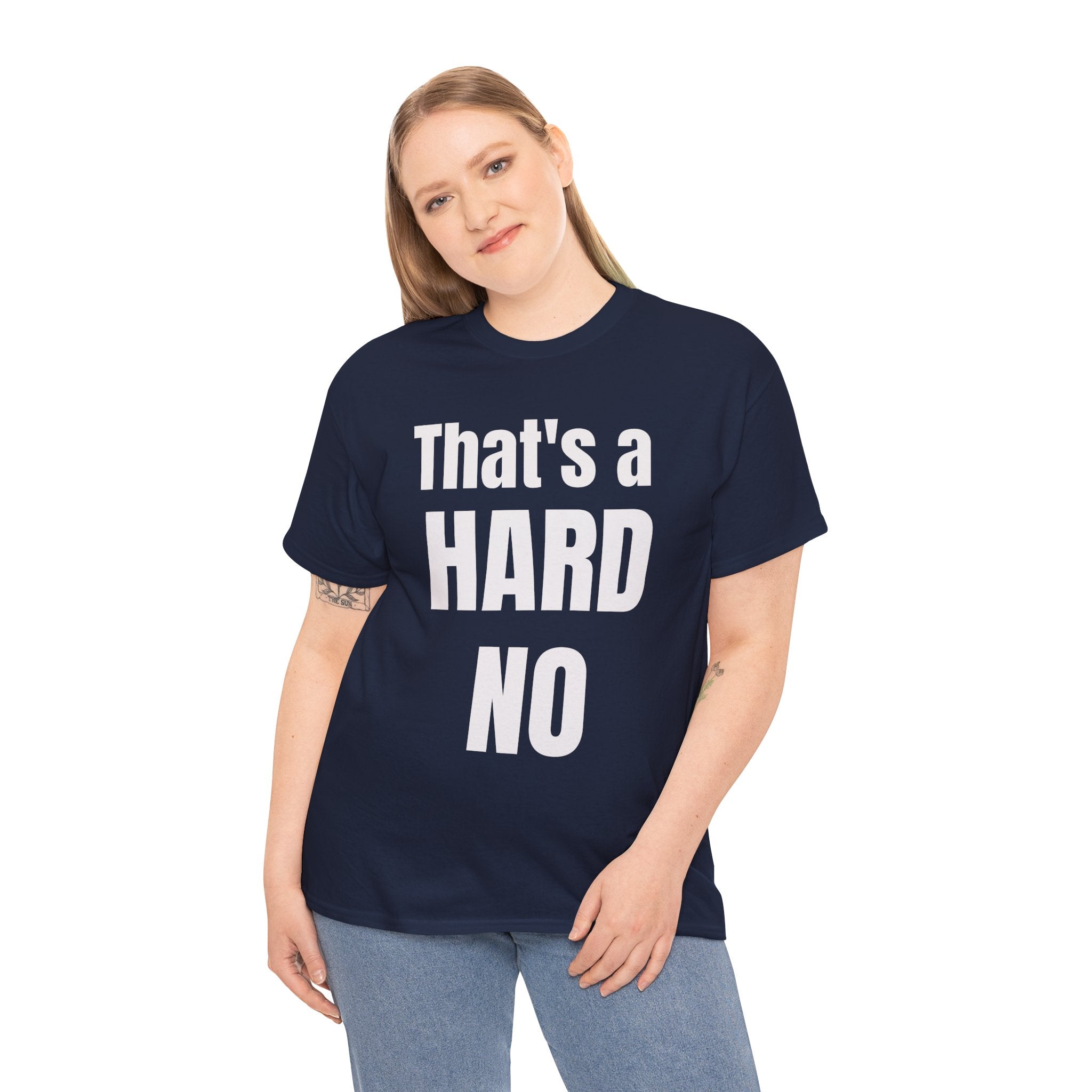 Funny 'Hard No' T-Shirt — Straightforward Quote Tee