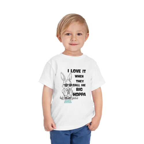Big Hoppa Bunny Toddler Tee — "I Love It When They Call Me Big Hoppa" Cute Easter Bunny Shirt