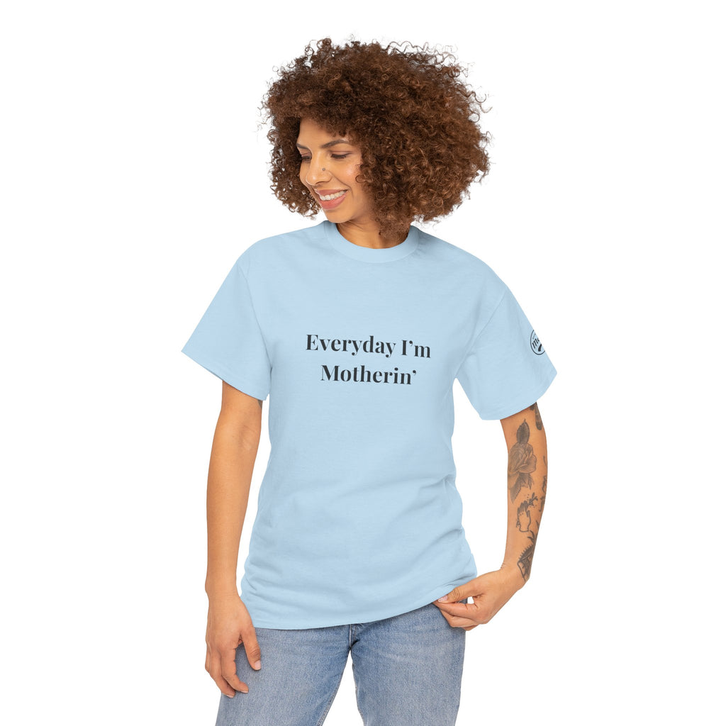 Everyday I'm Motherin T-Shirt — Funny Motherhood Tee