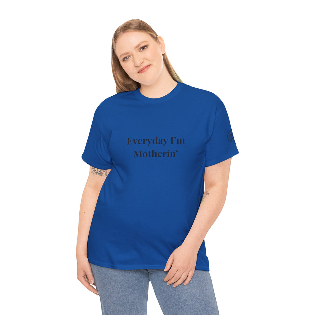 Everyday I'm Motherin T-Shirt — Funny Motherhood Tee