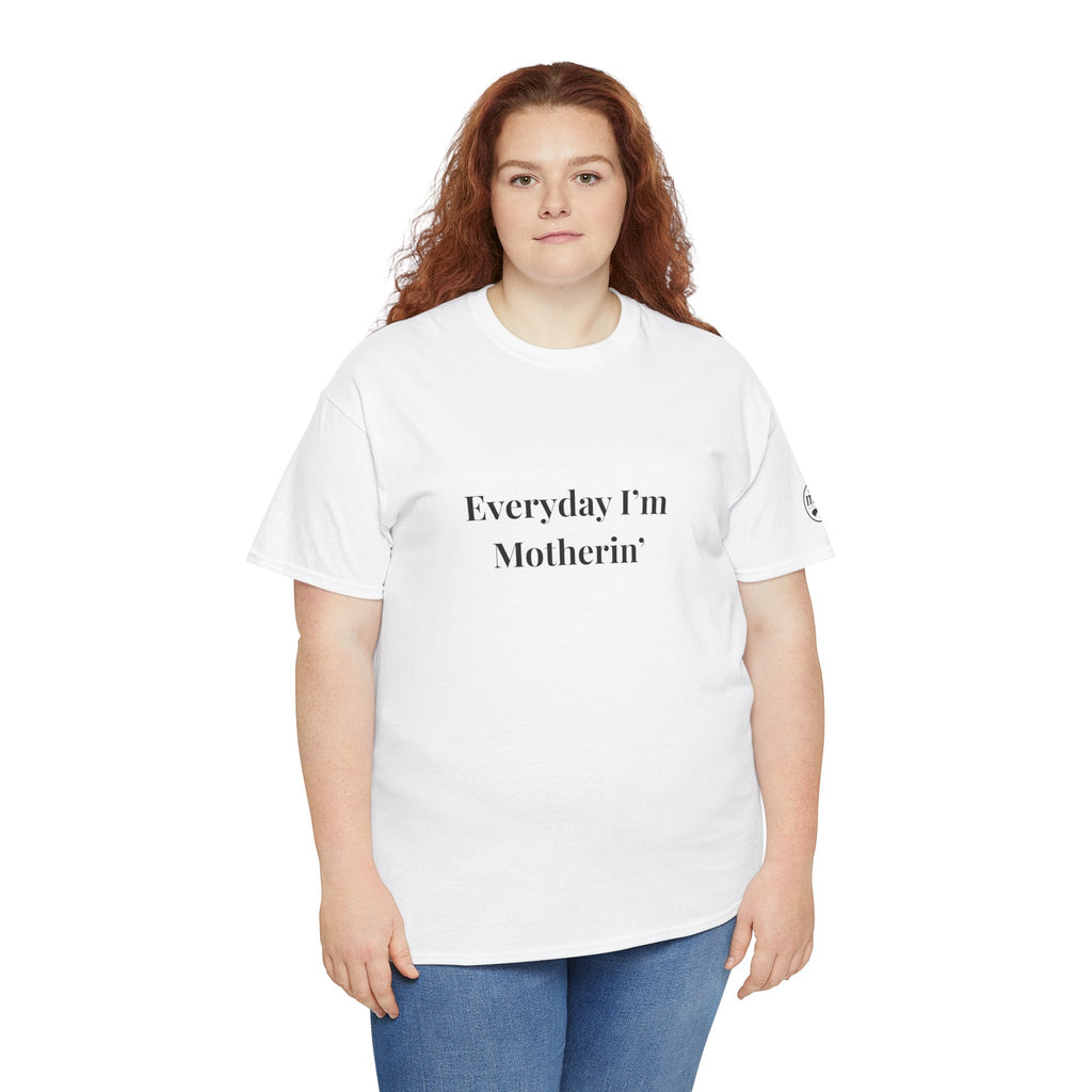 Everyday I'm Motherin T-Shirt — Funny Motherhood Tee