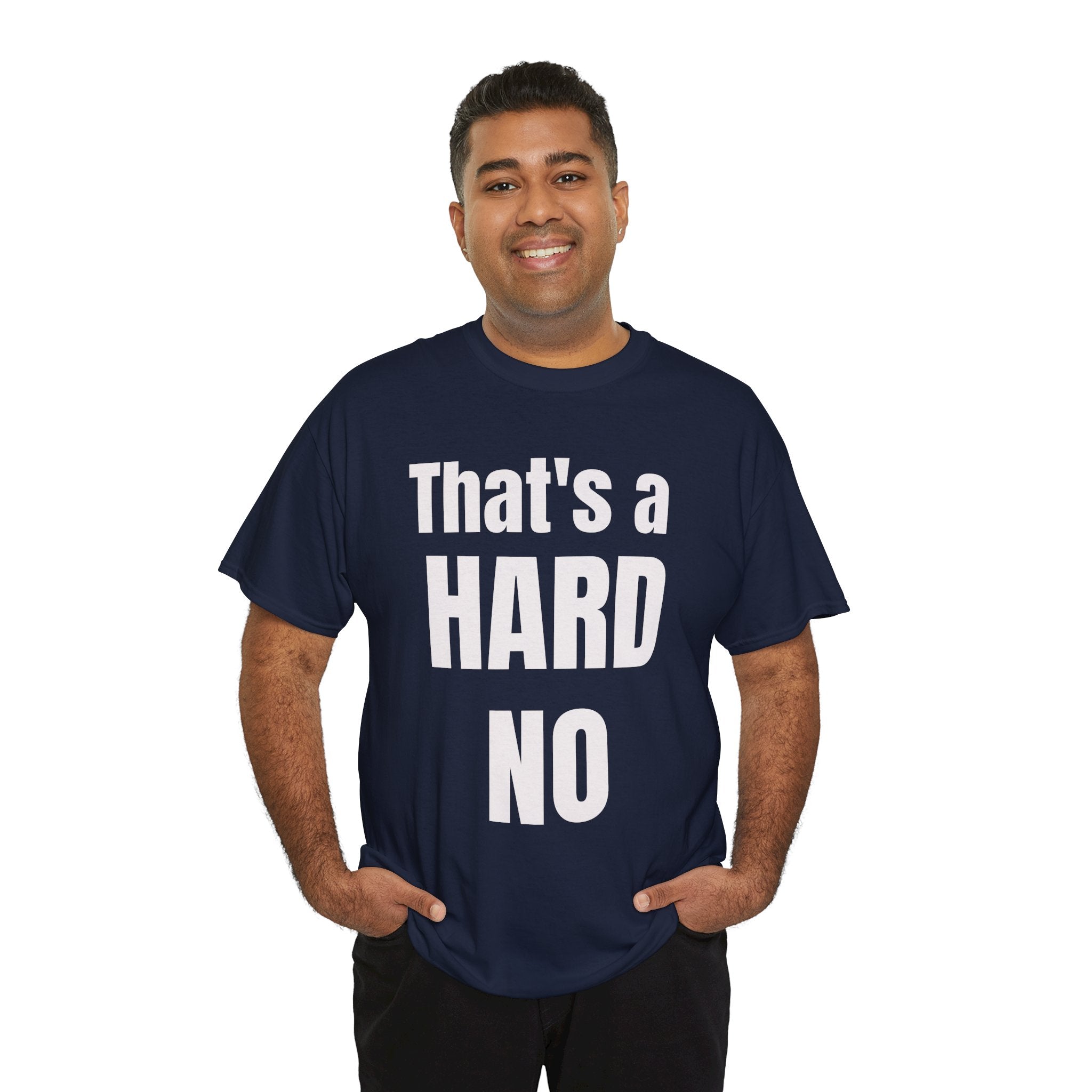 Funny 'Hard No' T-Shirt — Straightforward Quote Tee