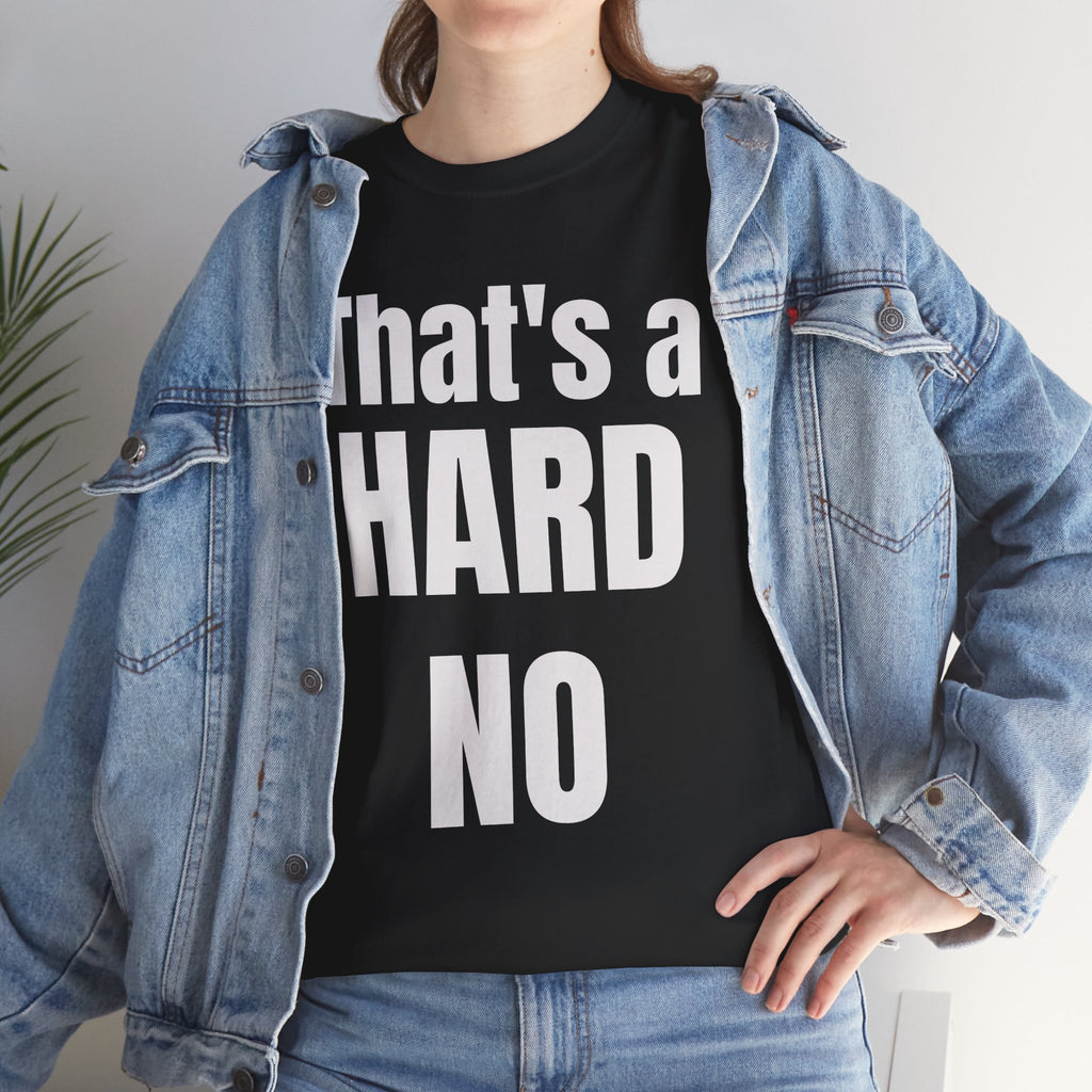 Funny 'Hard No' T-Shirt — Straightforward Quote Tee