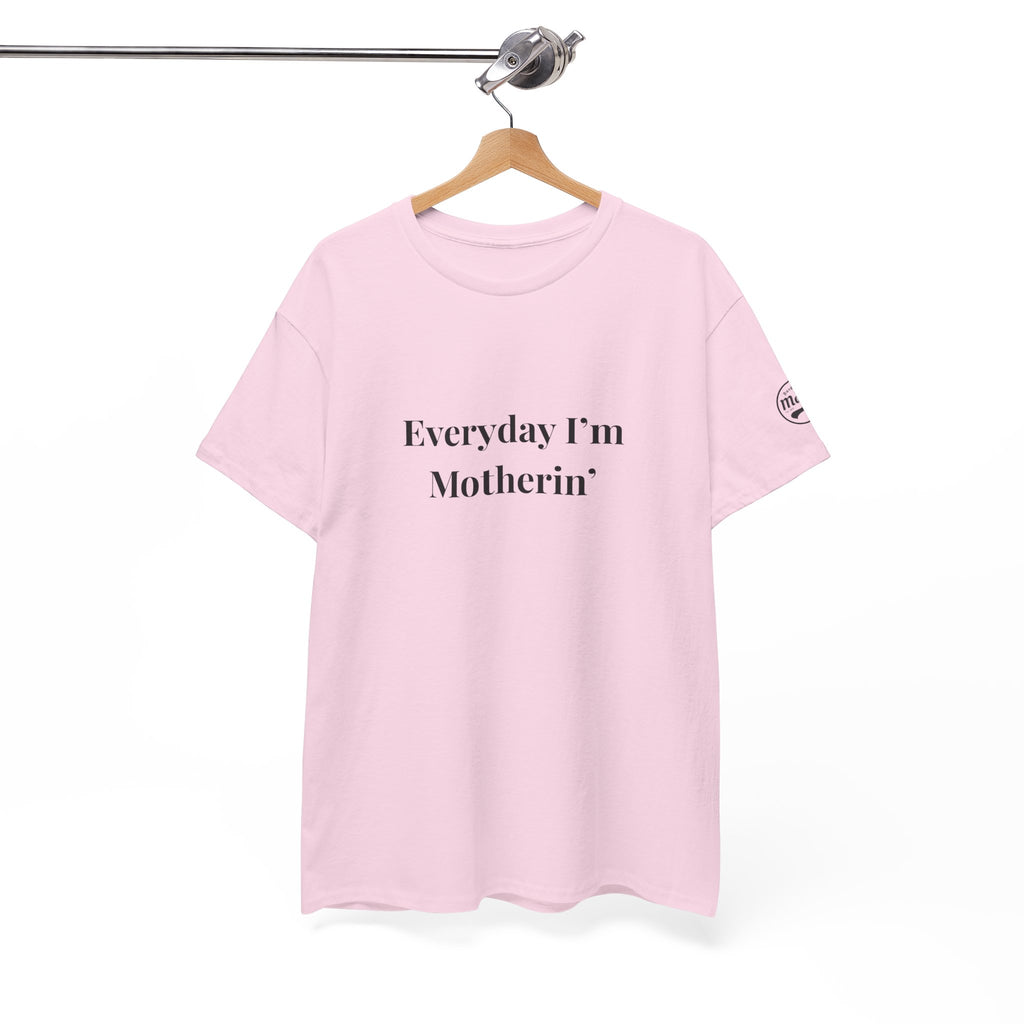 Everyday I'm Motherin T-Shirt — Funny Motherhood Tee