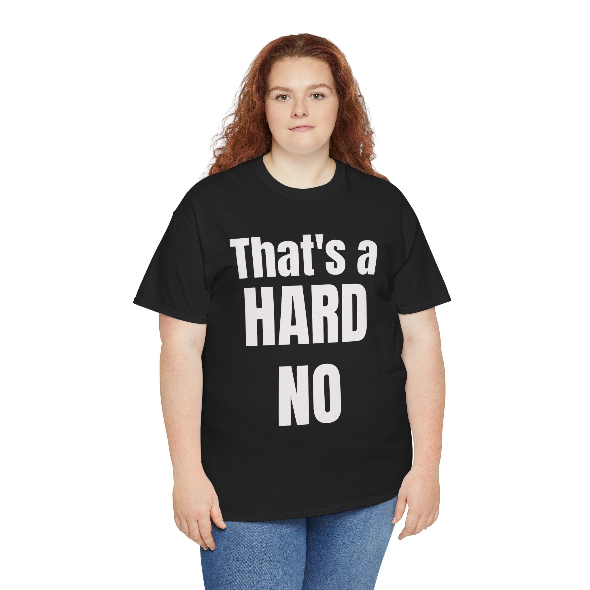 Funny 'Hard No' T-Shirt — Straightforward Quote Tee