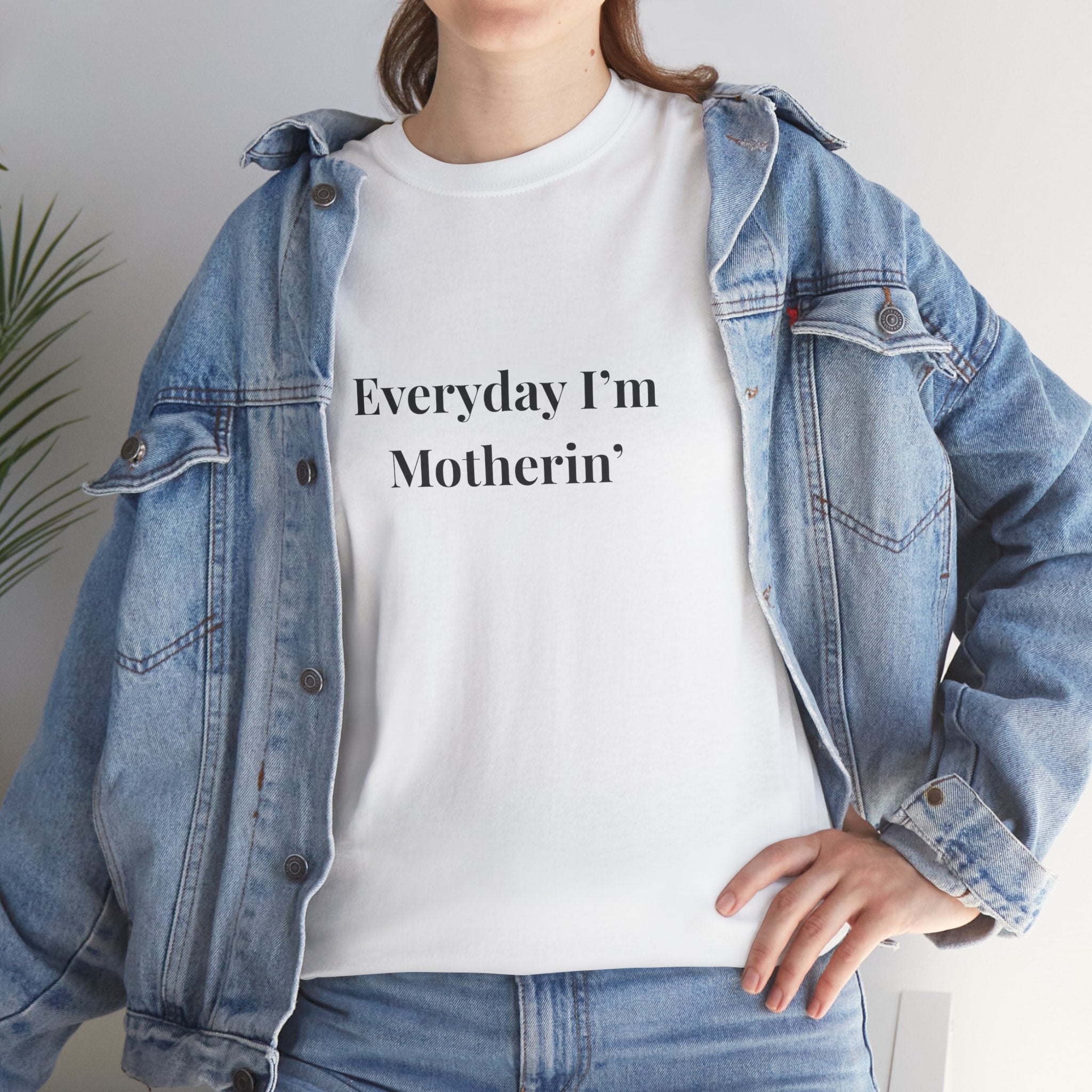 Everyday I'm Motherin T-Shirt — Funny Motherhood Tee