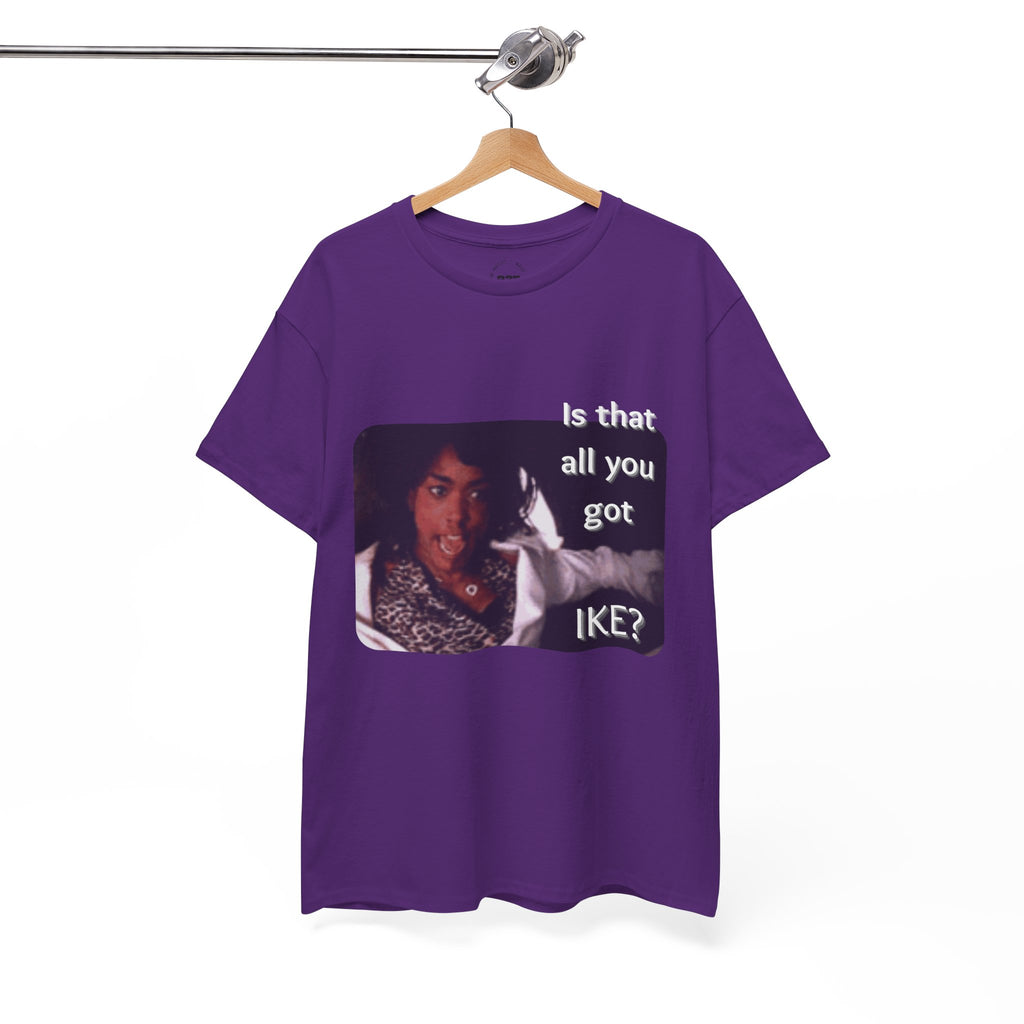 "Is That All You Got, Ike?" What's Love Graphic Tee