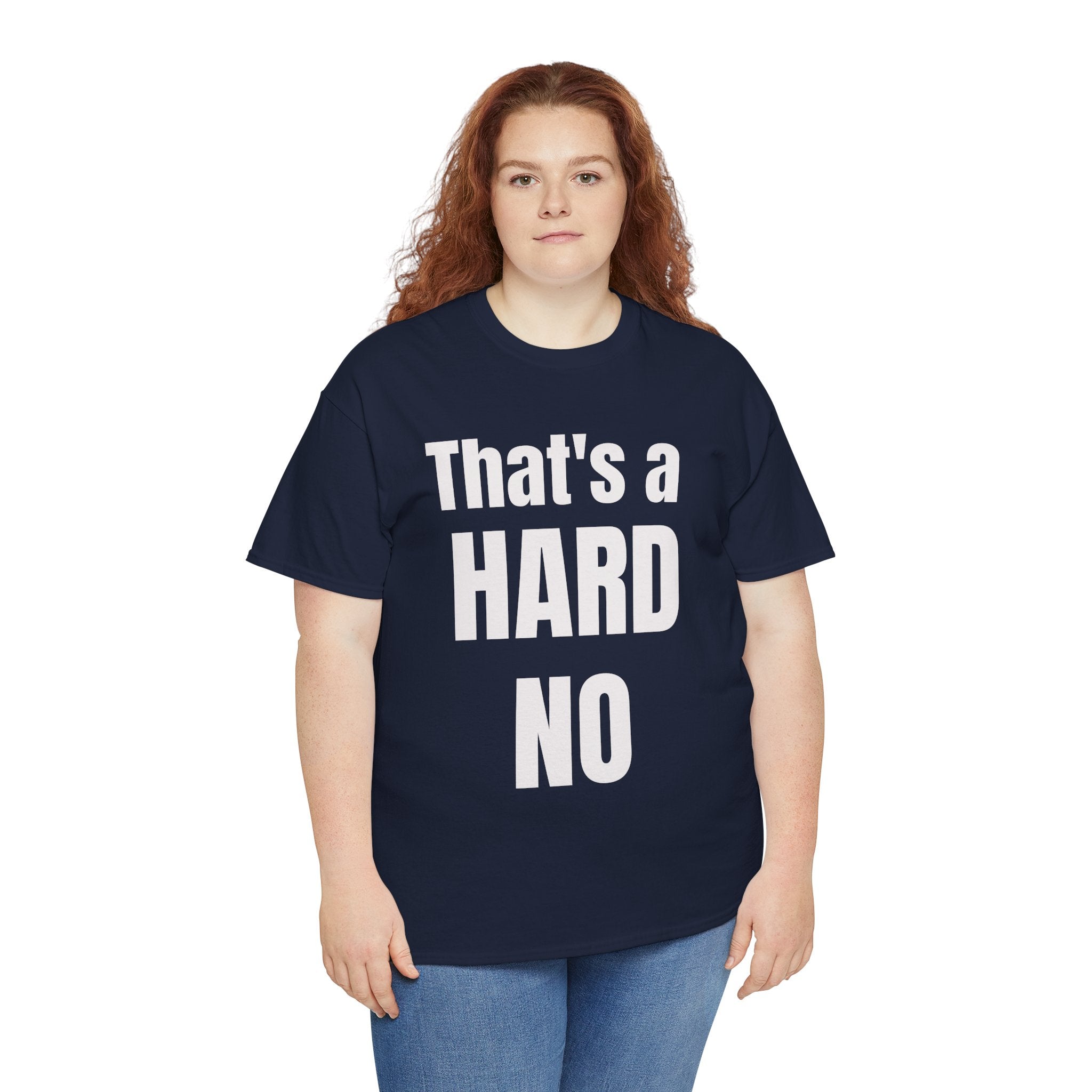 Funny 'Hard No' T-Shirt — Straightforward Quote Tee