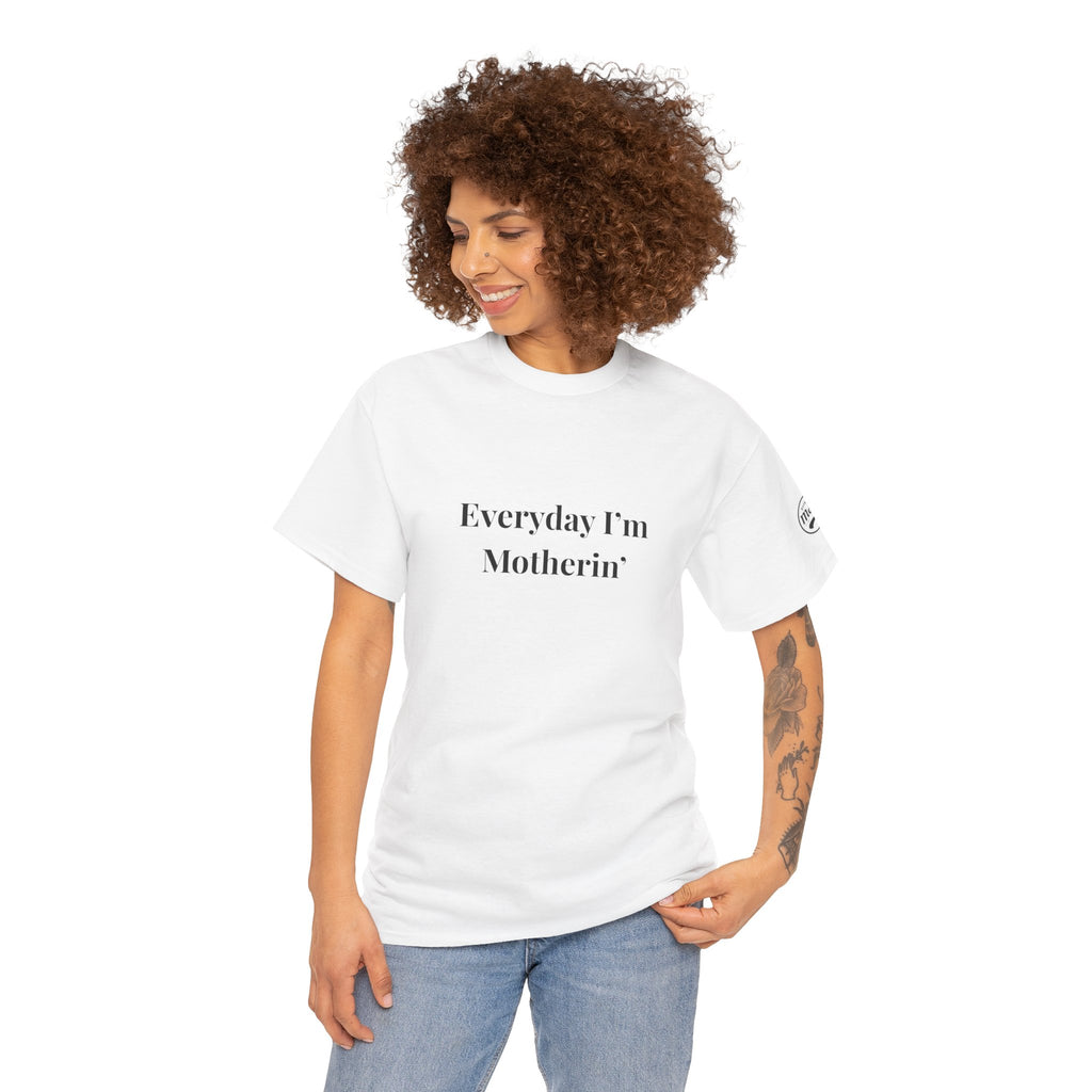 Everyday I'm Motherin T-Shirt — Funny Motherhood Tee