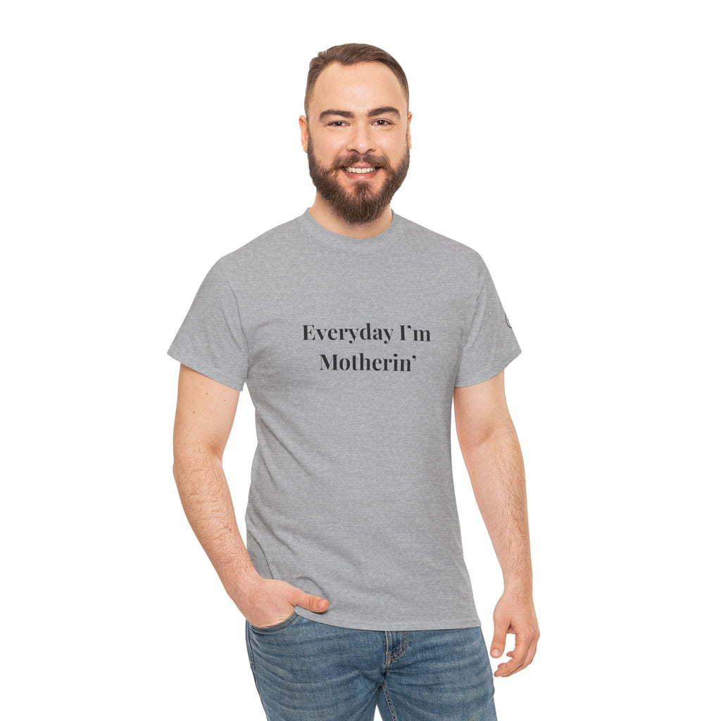 Everyday I'm Motherin T-Shirt — Funny Motherhood Tee