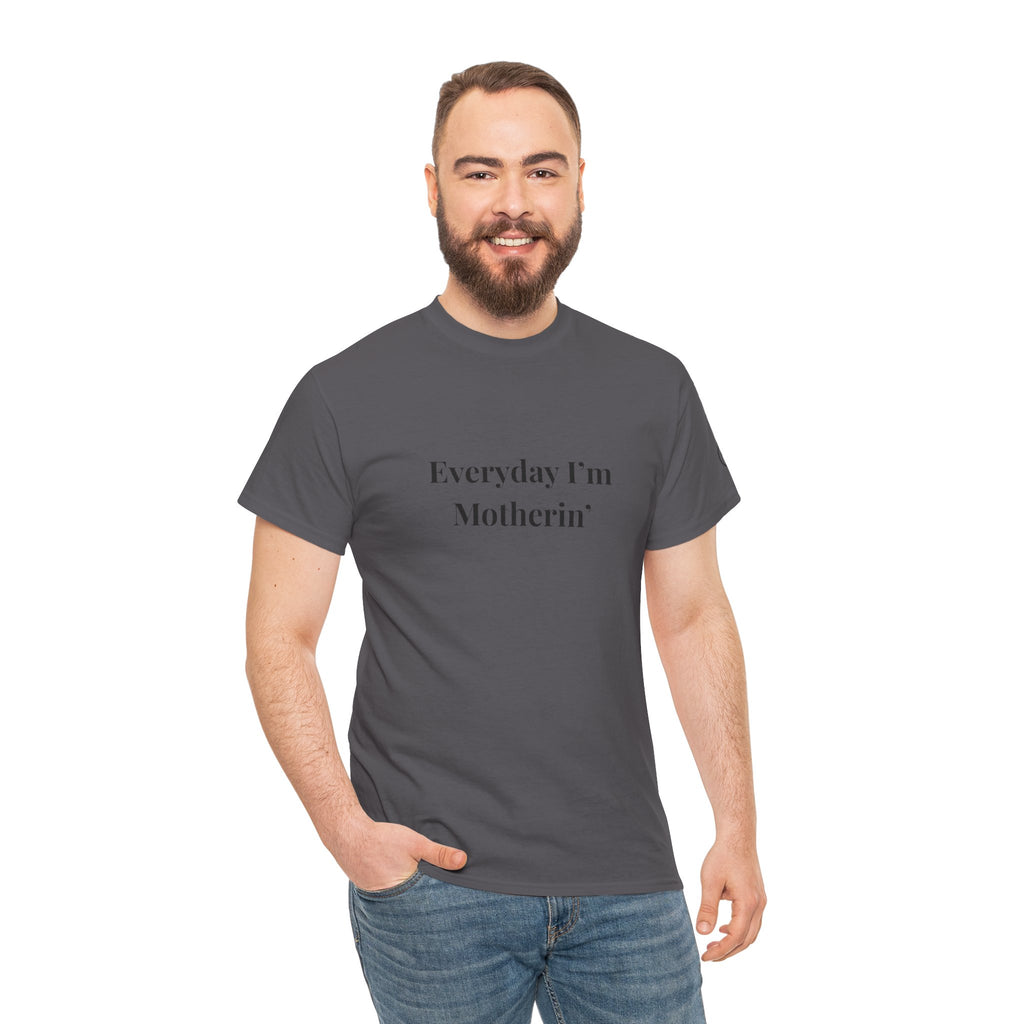 Everyday I'm Motherin T-Shirt — Funny Motherhood Tee