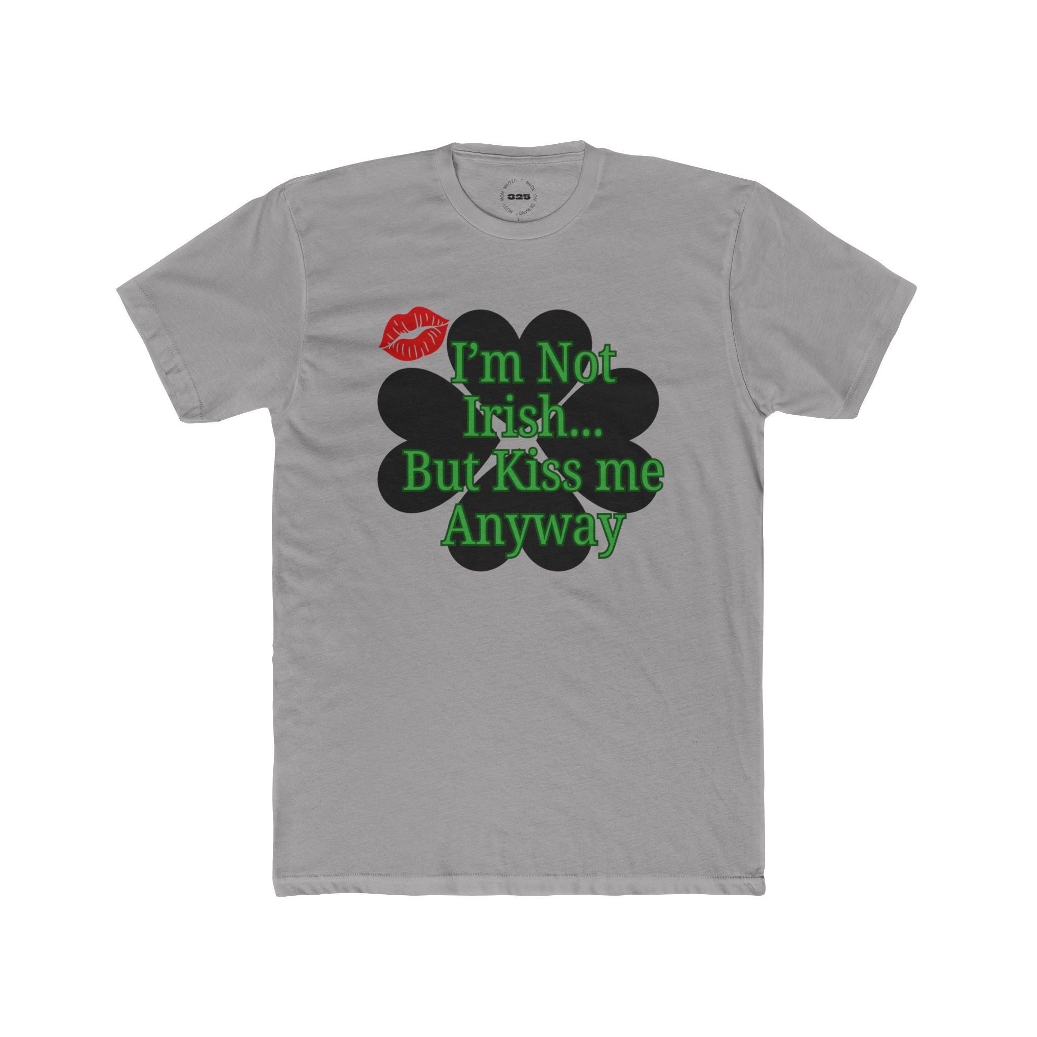 St. Patrick's 'I'm Not Irish... But Kiss Me Anyway' T-Shirt