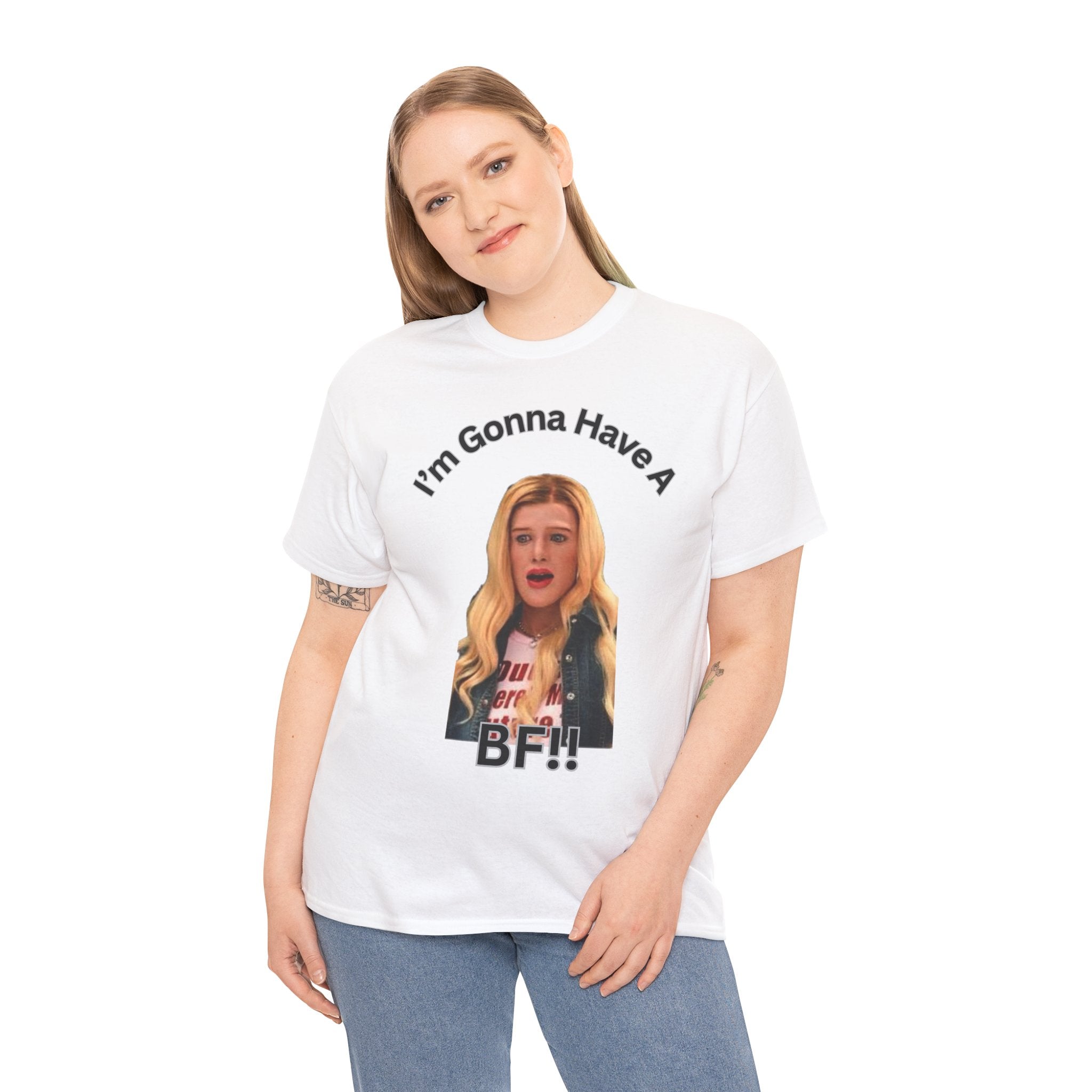 "I'm Gonna Have A BF!!" T-Shirt — Funny Meme White Chicks