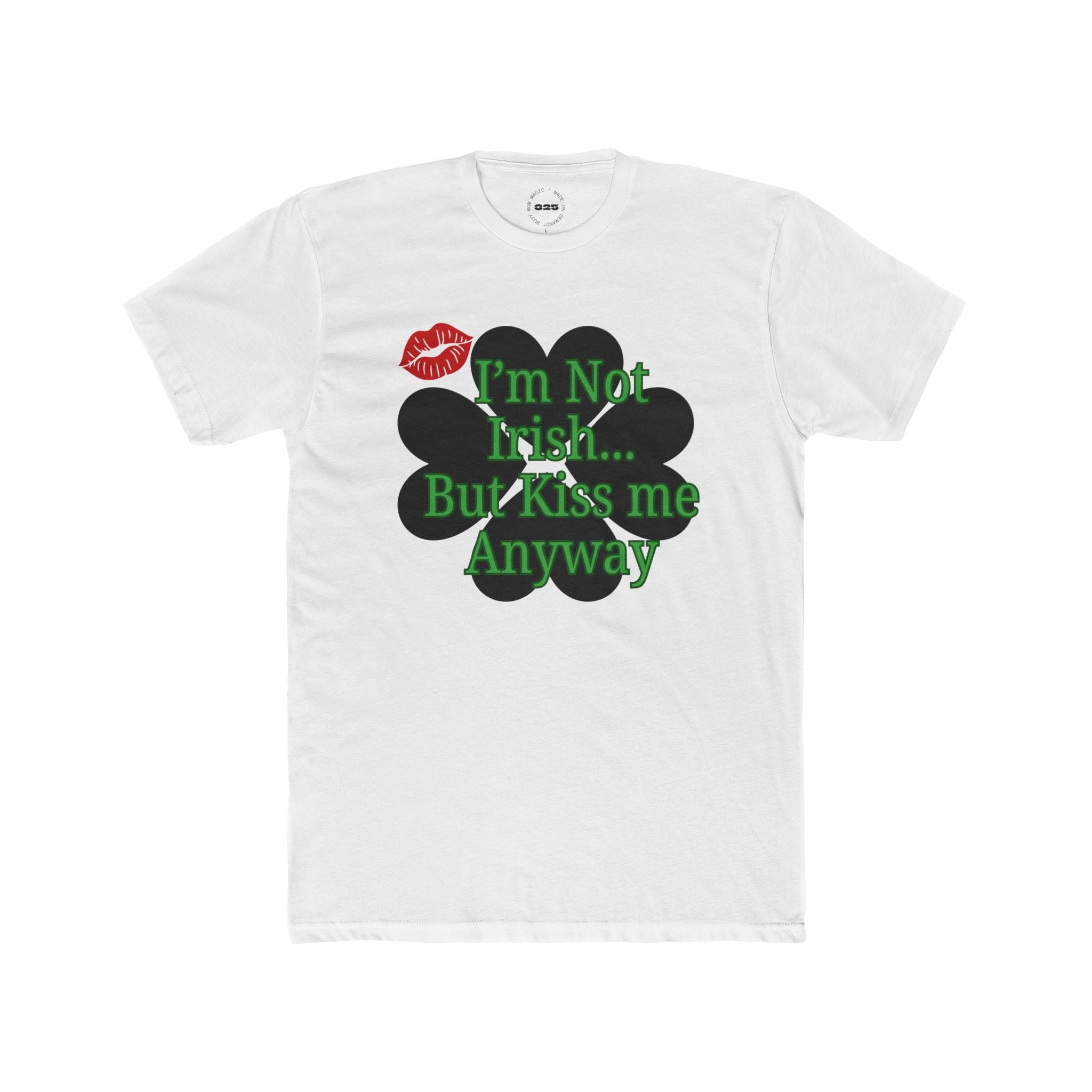 St. Patrick's 'I'm Not Irish... But Kiss Me Anyway' T-Shirt