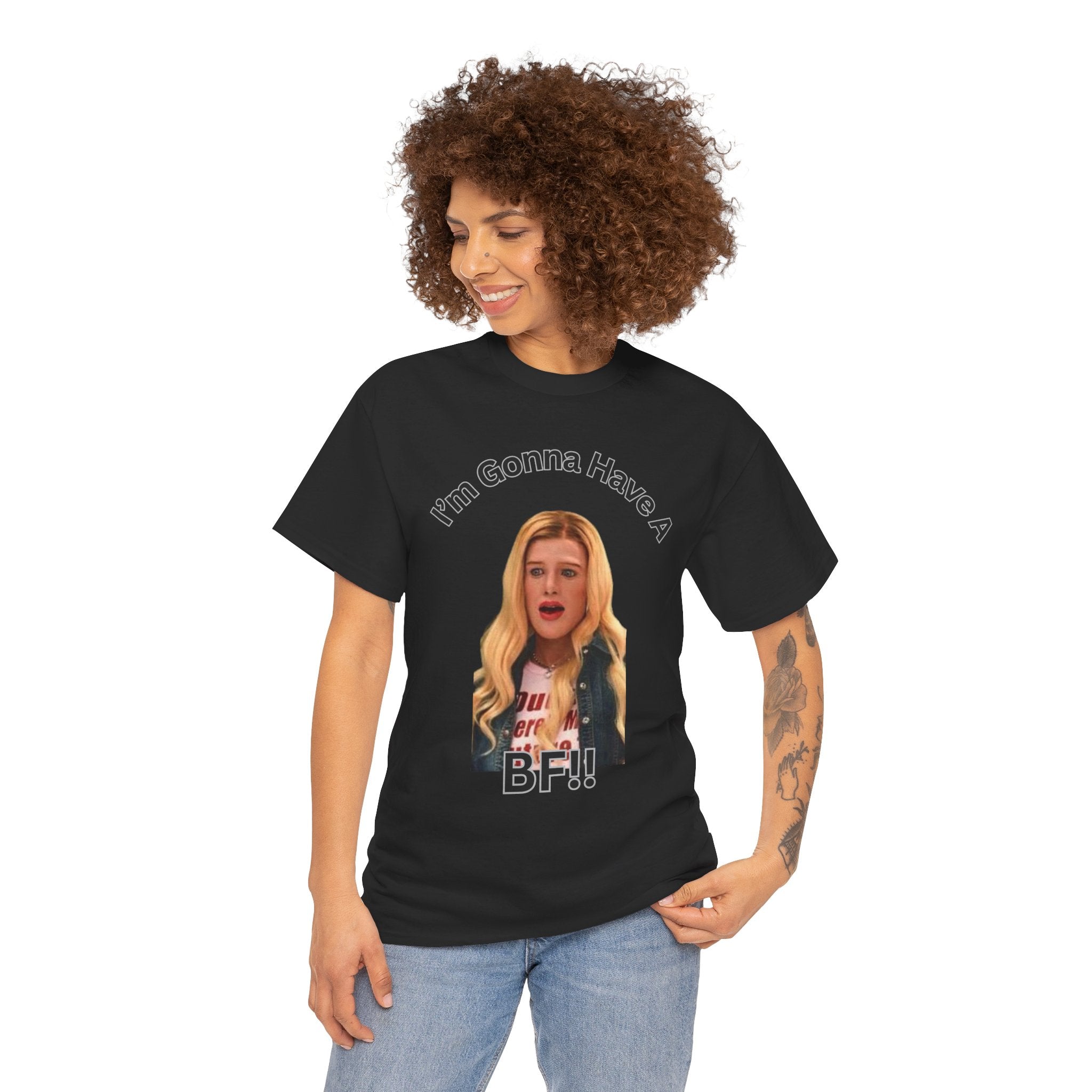 "I'm Gonna Have A BF!!" T-Shirt — Funny Meme White Chicks