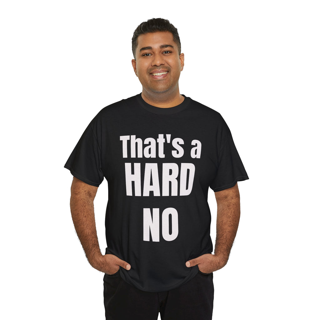 Funny 'Hard No' T-Shirt — Straightforward Quote Tee