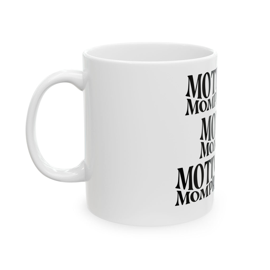 Motivated Mompreneur Ceramic Coffee Mug — Inspirational Gift for Female Entrepreneurs (11oz/15oz)