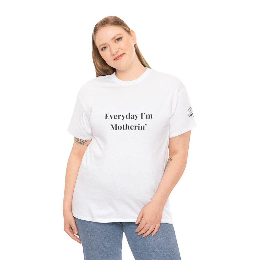 Everyday I'm Motherin T-Shirt — Funny Motherhood Tee